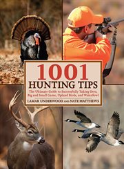 1001 Hunting Tips : the Ultimate Guide to Successfully Taking Deer, Big and Small Game, Upland Birds, and Waterfowl cover image