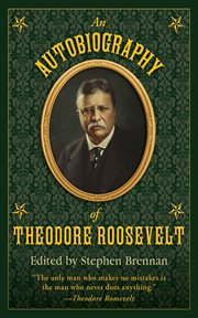 An Autobiography of Theodore Roosevelt cover image