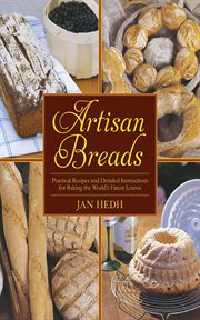 Artisan Breads : Practical Recipes and Detailed Instructions for Baking the World's Finest Loaves cover image