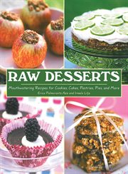 Raw desserts : mouthwatering recipes for cookies, cakes, pastries, pies, and more cover image