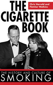 The cigarette book : the history and culture of smoking cover image