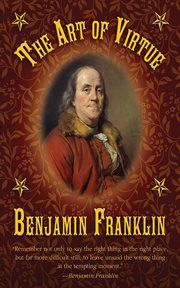 The Art of Virtue : Ben Franklin's Formula for Successful Living cover image