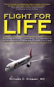 Flight for life : an American company's dramatic rescue of Nigerian burn victims cover image