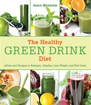 The healthy green drink diet : advice and recipes for happy juicing cover image