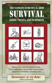 The Ultimate Guide to U.S. Army Survival Skills, Tactics, and Techniques cover image