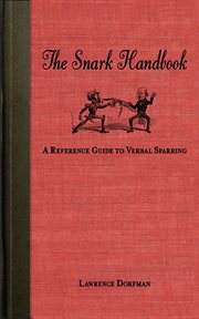 The snark handbook : innuendo, irony, and ill-advised insults on intimacy cover image