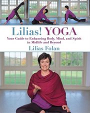 Lilias! Yoga : Your Guide to Enhancing Body, Mind, and Spirit in Midlife and Beyond cover image