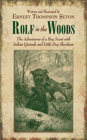 Rolf in the woods : the adventure of a boy scout with Indian Quonab and little dog Skookum cover image
