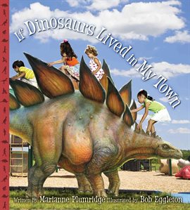 Cover image for If Dinosaurs Lived in My Town