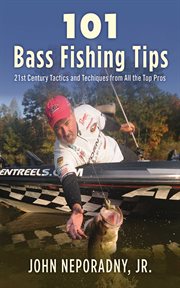 101 bass fishing tips : twenty-first century bassing tactics and techniques from all the top pros cover image