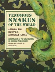Venomous snakes of the world : a manual for use by U.S. amphibious forces : based on Poisonous snakes of the world by the Department of the Navy, Bureau of Medicine and Surgery cover image