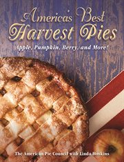 America's Best Harvest Pies : Apple, Pumpkin, Berry, and More cover image