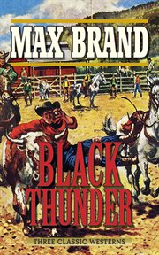 Black Thunder : three classic westerns cover image