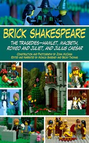 Brick Shakespeare : the Tragedies-Hamlet, Macbeth, Romeo and Juliet, and Julius Caesar cover image