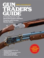 Gun Trader's Guide, Thirty-Fifth Edition : a Comprehensive, Fully Illustrated Guide to Modern Firearms with Current Market Values cover image