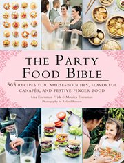 The party food bible : 565 recipes for amuse bouches, flavorful canapes, and festive finger food cover image