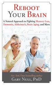 Reboot your brain. A Natural Approach to Fight Memory Loss, Dementia, cover image