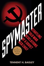 Spymaster : Startling Cold War Revelations of a Soviet KGB Chief cover image