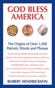 God bless America : the origins of over 1,500 patriotic words and phrases cover image