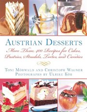 Austrian desserts : more than 400 recipes for cakes, pastries, strudels, tortes, and candies cover image