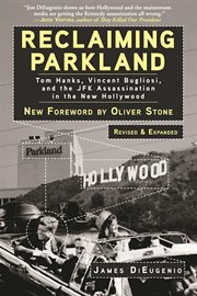 Reclaiming parkland. Tom Hanks, Vincent Bugliosi, and the JFK Assassina cover image