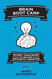 Brain Boot Camp : Secret Strategies to Become Instantly Smarter cover image