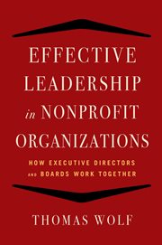 Effective Leadership in Nonprofit Organizatio : How Executive Directors and Boards Work Together cover image
