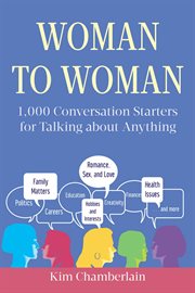 Woman to Woman : 1,000 Conversation Starters for Talking about Anything cover image