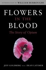 Flowers in the Blood : the Story of Opium cover image