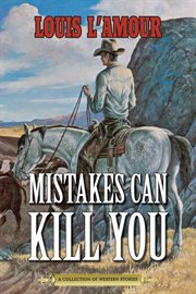 Mistakes Can Kill You : a Collection of Western Stories cover image
