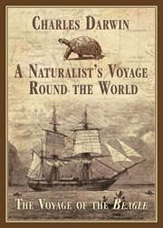A Naturalist's Voyage Round the World : the Voyage of the Beagle cover image