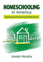Homeschooling in America : Capturing and Assessing the Movement cover image