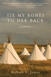 Tie my bones to her back. A Novel cover image