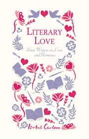 Literary Love : Great Writers on Love and Romance cover image