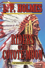 Riders of the coyote moon : a western story cover image