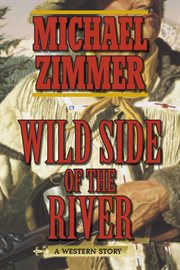 Wild side of the river : a western story cover image