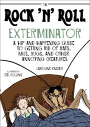 The rock 'n' roll exterminator : a hip and happening guide to getting rid of rats, mice, bugs and other annoying creatures cover image