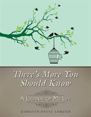 There's More You Should Know : a Journal of My Life cover image