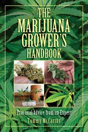 The Marijuana Grower''s Handbook : Practical Advice from an Expert cover image