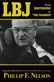 Lbj. From Mastermind to ?The Colossus? cover image