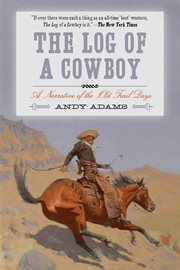 The Log of a Cowboy : a Narrative of the Old Trail Days cover image
