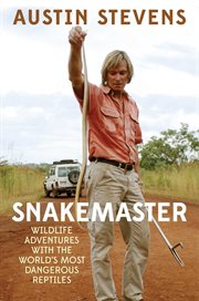 Snakemaster : wildlife adventures with the world's most dangerous reptiles cover image