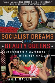 Socialist Dreams and Beauty Queens : a Couchsurfer's Adventures in the New Venezuela cover image