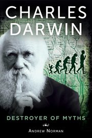 Charles Darwin : destroyer of myths cover image