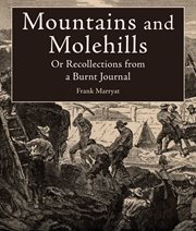 Mountains and molehills, or, recollections of a burnt journal cover image
