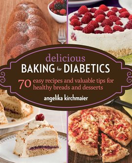 Link to Delicious Baking For Diabetics by Angelika Kirchmaier in Hoopla