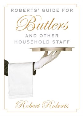 Cover image for Roberts' Guide for Butlers and Other Household Staff