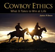 Cowboy ethics : What it takes to win at life cover image