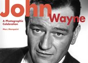John Wayne : a photographic celebration cover image