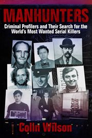 Manhunters : criminal profilers and their search for the world's most wanted serial killers cover image